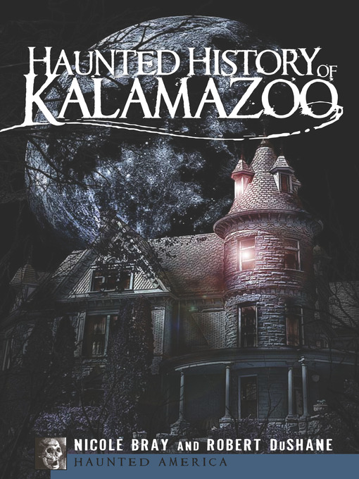 Title details for Haunted History of Kalamazoo by Nicole Bray - Wait list